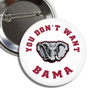 You Don’t Want Bama Elephant Head Alabama Crimson Tide 2.25” Gameday Buttons Pins Badges