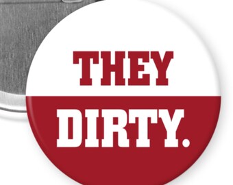 They DIRTY. Tennessee Hate Week Button (2.25")