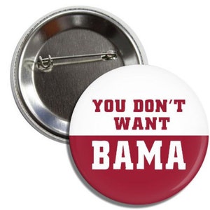 You Don’t Want Bama Two Tone Alabama  Crimson Tide 2.25” Gameday Buttons Pins Badges