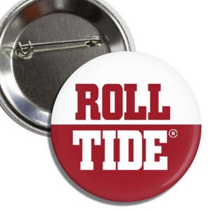 ROLL TIDE - University of Alabama Officially Licensed  Roll Tide 2.25&quot; Button Pin Badge