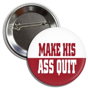 Make His Ass Quit - Nick Saban Alabama Football Quote 2.25" Button Pin Badge