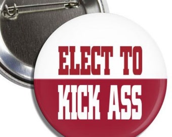 ELECT TO KICKASS Alambama Football Button Pinback 2.25" Circle Badge