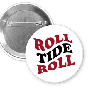 ROLL TIDE ROLL- University of Alabama Officially Licensed  Roll Tide 2.25&quot; Button Pin Badge