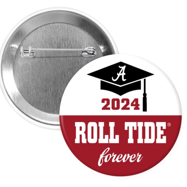2024 Roll Tide Forever University of Alabama Graduation 2.25" Button Pin Back Badge