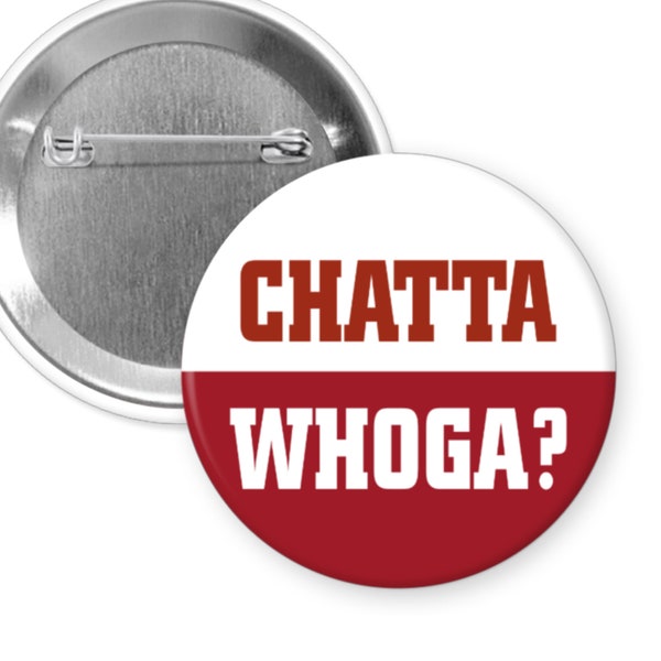 Chattawhoga? Alabama Football Game Day 2.25" Button Pin Badge