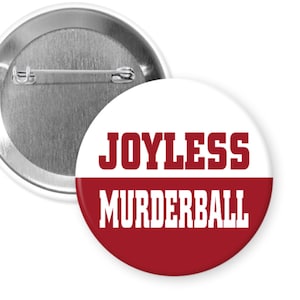 Joyless Murderball Alabama Football Quote 2.25" Button Pin Badge
