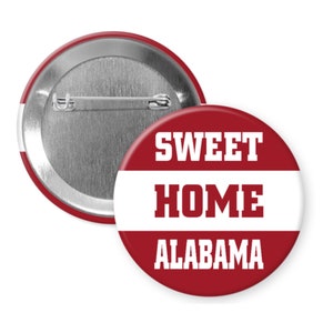 SWEET HOME ALABAMA 2.25”  Buttons Pins Badges