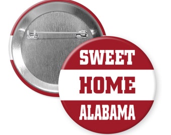 SWEET HOME ALABAMA 2.25”  Buttons Pins Badges