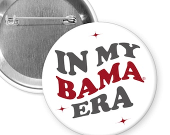 In My Bama Era-  2.25" Button Pin Badge