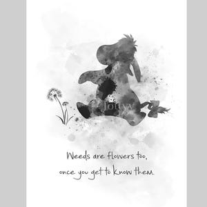 Eeyore Zitat ART PRINT Winnie Puuh, Unkräuter sind auch Blumen, sobald Sie sie kennen, Kinderzimmer Geschenk Wall Art Home Decor, schwarz und weiß
