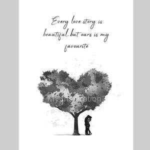 Every Love Story Is Beautiful But Ours Is My Favourite ART PRINT Quote, Heart Tree, Anniversary, Valentines Day, Custom, Personalised, B & W