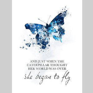 Just When The Caterpillar Thought Her World Was Over, She Began To Fly, ART PRINT, Quote, Inspirational, Motivational, Wall Art, Gift Idea