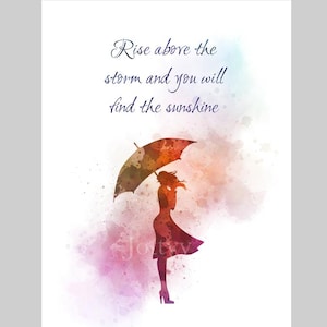 May include: Watercolor art print featuring a silhouette of a person holding an umbrella. The image has a watercolor effect with a color palette of purple, orange, and blue. Text reads: "Rise above the storm and you will find the sunshine."