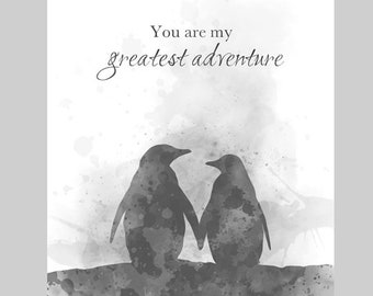 You are my greatest adventure Quote ART PRINT Penguin, Inspirational, Gift, Wall Art, Home Decor, Black and White