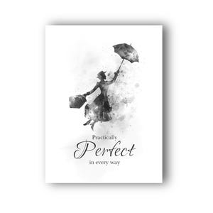 May include: A black and white watercolour art print featuring a silhouette of a figure holding an umbrella and a bag, floating in the air. Below the figure, the text reads, "Practically Perfect in every way," in a mix of serif and script fonts.