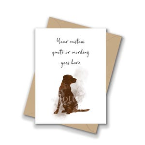 May include: A white greeting card featuring a brown watercolor-style illustration of a dog sitting in profile. The text "Your custom quote or wording goes here" is printed in black script above the dog. The card is placed on a tan envelope.