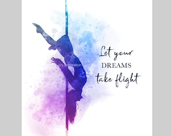 Let your Dreams Take Flight Quote, Pole Dancer, ART PRINT Pole Dancing, Dance, Gift for her, Woman, Girl, Wall Art, Home Decor