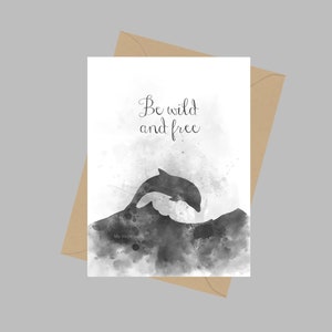 Be wild and free Quote, A5 Grußkarte, Delfin, Wildlife, Inspiration, Geschenk, Schwarz-Weiß
