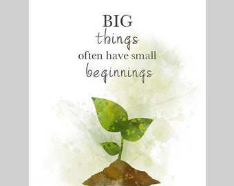 Big Things Small Beginnings Quote ART PRINT Plant, Inspirational, Gift, Wall Art, Home Decor