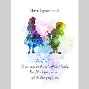 Alice in Wonderland Mad Hatter Quote ART PRINT, Have I Gone Mad? Inspirational, Nursery, Gift, Wall Art, Home Decor, Bedroom
