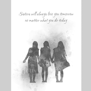 Cytat Three Sisters ART PRINT Siostry będą cię kochać zawsze jutro, Rodzina, Inspirujące, Pomysł na prezent, Sztuka ścienna, Wystrój domu, Czarno-biały