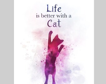 Life is better with a Cat ART PRINT Animal, Gift, Wall Art, Home Decor