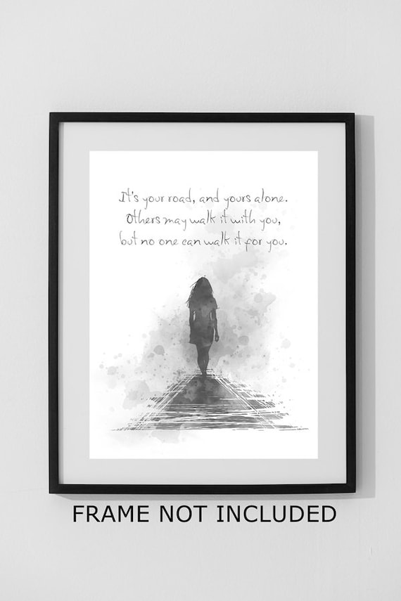 It's Your Road, and Yours Others May Walk It With You, but