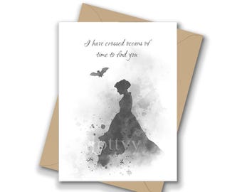 I have crossed oceans of time to find you, A5 Greeting Card, Quote, Bram Stoker Dracula, Inspirational, Gift, Black and White