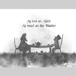 Alice in Wonderland Mad Hatter Quote ART PRINT As lost as Alice, Nursery, Gift, Wall Art, Home Decor, Black and White image 1