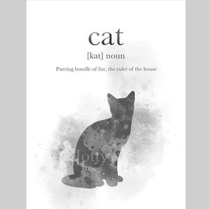 May include: Black and white watercolor illustration of a cat sitting with the word "cat" and the definition "[kat] noun Purring bundle of fur, the ruler of the house"
