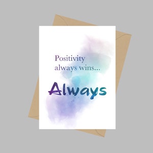 Positivität Gewinnt immer.. Immer, A5 Grußkarte, Zitat, Positivität, Ermutigung, Motivation, Denken an Dich