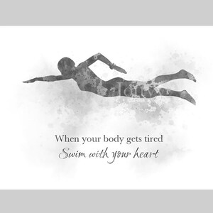 Swimmer Female Quote ART PRINT When your Body gets tired Swim with your Heart, Girl, Sport Inspirational Motivational, Gift, Black and White