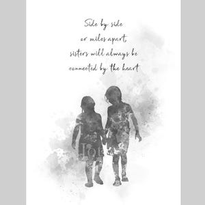Side by side or miles apart, sisters will always be connected by the heart Quote ART PRINT Inspirational, Gift, Wall Art, Black and White