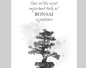 Bonsai Tree Quote ART PRINT One of the most important tools of Bonsai is patience, Inspirational, Gift, Wall Art, Home Decor Black and White