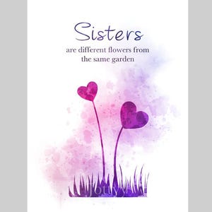 Sisters zijn verschillende bloemen uit dezelfde tuin Quote ART PRINT Zus, familie, inspirerend, cadeau, kunst aan de muur, woondecoratie, slaapkamer kantoor