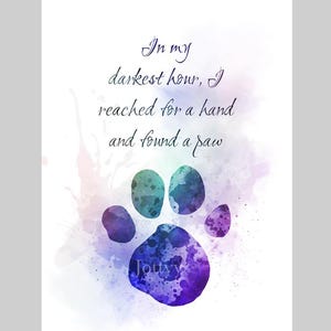 In my darkest hour, I reached for a hand and found a paw Quote ART PRINT Dog, Cat, Pet, Inspirational, Gift, Wall Art, Home Decor