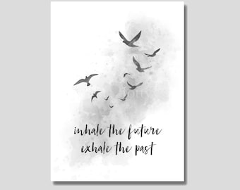 Inhale the Future Exhale the Past ART PRINT Quote, Inspirational Gift Wall Art, Black and White