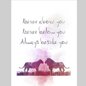 Never Above You, Never Below You, Always Beside You Quote ART PRINT Gift, Inspirational, Lion, Wall Art, Home Decor
