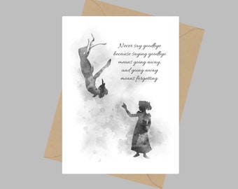 Peter Pan Quote, A5 Greeting Card, Never Say Goodbye, Inspirational, Gift, Black and White