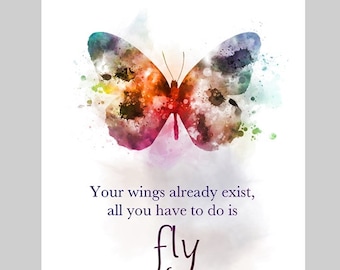 Butterfly Quote ART PRINT Your Wings Already Exist All You Have to do is Fly, Inspirational, Gift, Nursery, Wall Art, Home Decor