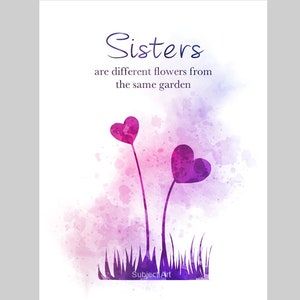 Sisters Are Different Flowers From the Same Garden Quote ART PRINT ...