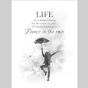Dance in the Rain Quote ART PRINT Inspirational, Motivational, Gift, Wall Art, Home Decor, Black and White
