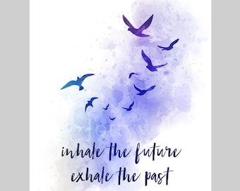 Inhale the Future Exhale the Past ART PRINT Quote, Inspirational Gift Idea Wall Art Bedroom