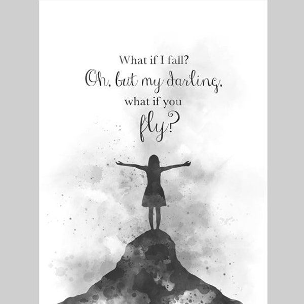 What if i fall? Oh, but my darling, what if you fly? ART PRINT Quote, Inspirational, Nursery, Gift, Wall Art, Home Decor, Black and White