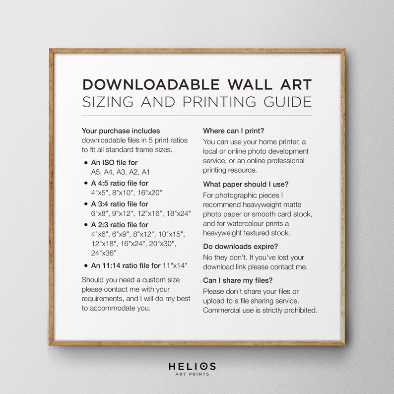 May include: A guide for downloadable wall art sizing and printing. It includes information on the different print ratios available, including ISO, 4:5, 3:4, 2:3, and 11:14. It also includes information on where to print, what paper to use, and whether downloads expire. The text states that commercial use is strictly prohibited.