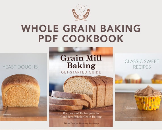 Grain Mill Baking Get Started Guide With 15 Classic Recipes Etsy