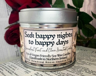 Seek Happy Nights to Happy Days- Pure Soy Wax Candle-Shakespeare/Romeo & Juliet Inspired- Succulent Fruit + Clove Scented Cedar