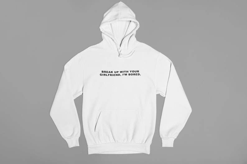 Ariana Grande Hoodie Break Up With Your Girlfriend Im Bored Ariana Grande Shirt Ariana Grande Hooded Sweatshirt