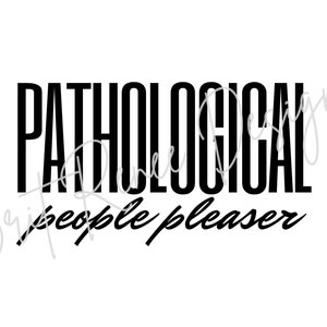 Pathological People Pleaser | SVG | PNG | Digital Download