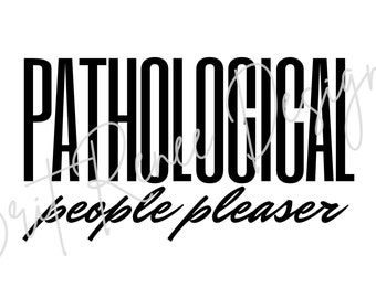 Pathologische Menschen Pleaser | SVG | PNG | Digitaler Download